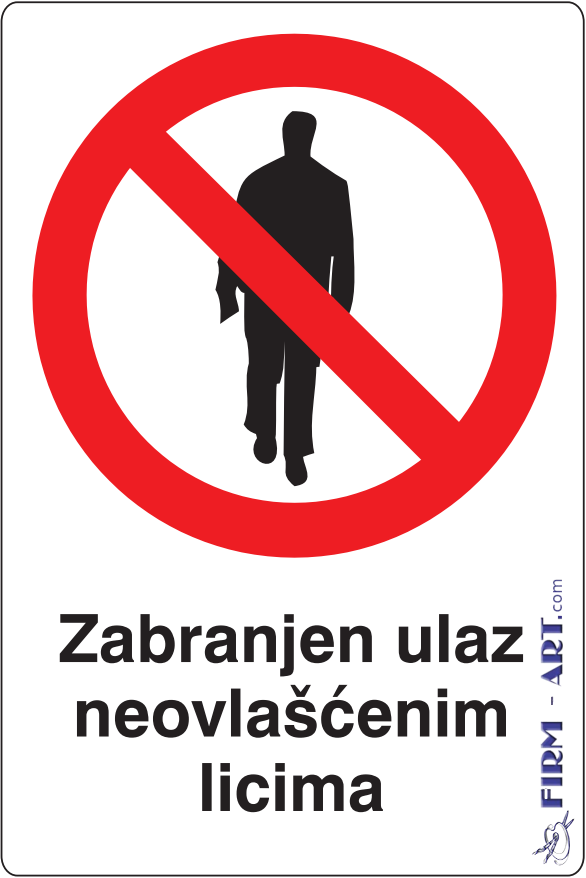 Znaci zabrane - Zabranjen ulaz neovlašćenim licima (Sito štampa firm-art.com) 